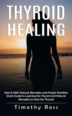 Thyroid Healing - Timothy Ross