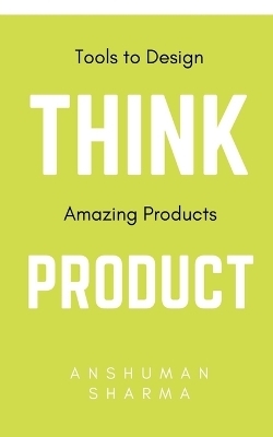 Think Product - Anshuman Sharma