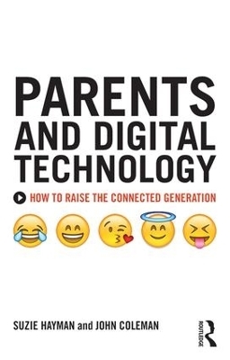 Parents and Digital Technology - Suzie Hayman, John Coleman