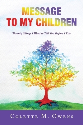 Message to My Children - Colette M Owens