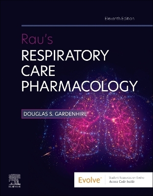 Rau's Respiratory Care Pharmacology - Douglas S. Gardenhire