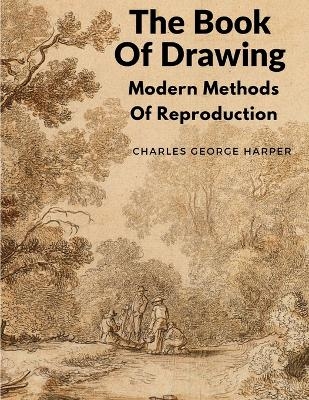 The Book Of Drawing -  Charles George Harper