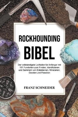 Rockhounding Bibel - Franz Schneider