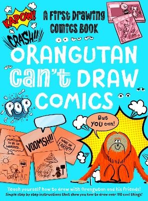 Orangutan Can't Draw Comics, But You Can! - Noodle Juice, Luke Newell