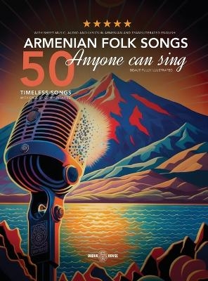 50 Armenian Folk Songs Anyone Can Sing - Various authors