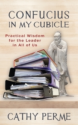 Confucius In My Cubicle - Cathy Perme