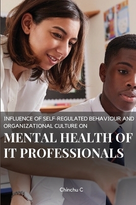 Influence of Self-Regulated Behaviour and Organizational Culture on Mental Health of It Professionals - Chinchu C