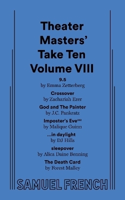 The Theater Masters' Take Ten Volume VIII - Emma Zetterberg, Zachariah Ezer, J C Pankratz