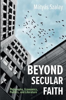 Beyond Secular Faith - Francisco Javier Martínez Fernández