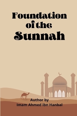 Foundation Of The Sunnah - Imaam Ahmed Ibn Hanbal