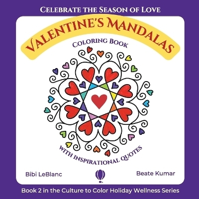 Valentine's Mandalas - A Coloring Book with Quotes - Bibi LeBlanc, Beate Kumar