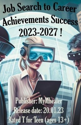 Job Search to Career Achievements Success 2023-2027 ! -  Mymhealer