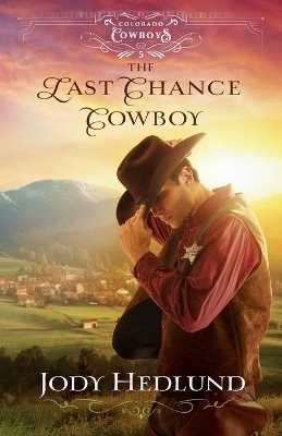 The Last Chance Cowboy - Jody Hedlund