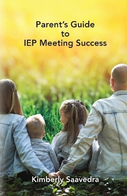 Parent's Guide to IEP Meeting Success - Kimberly Saavedra