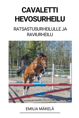 Cavaletti Hevosurheilu (Ratsastusurheilulle ja Raviurheilu) - Emilia Mäkelä