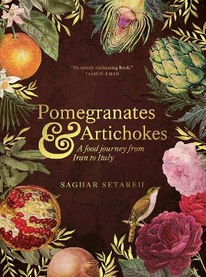 Pomegranates and Artichokes - Saghar Setareh