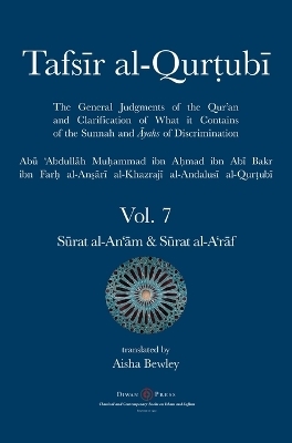 Tafsir al-Qurtubi Vol. 7 Sūrat al-An'ām - Cattle & Sūrat al-A'rāf - The Ramparts - Abu 'abdullah Muhammad Al-Qurtubi