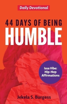 44 Days of Being Humble - Jekela S Burgess