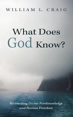 What Does God Know? - William L Craig