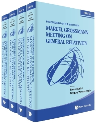 Sixteenth Marcel Grossmann Meeting, The: On Recent Developments In Theoretical And Experimental General Relativity, Astrophysics, And Relativistic Field Theories - Proceedings Of The Mg16 Meeting On General Relativity (In 4 Volumes) - 