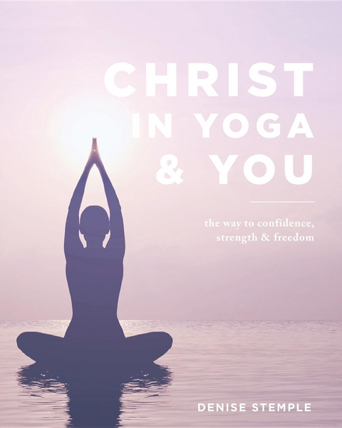 Christ In Yoga & You -  Denise Stemple