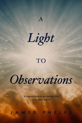 A Light To Observations - James Phelps