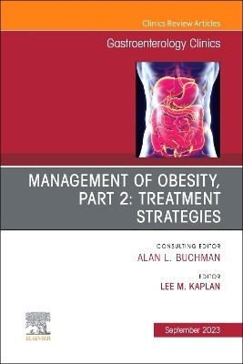 Management of Obesity, Part 2: Treatment Strategies, An Issue of Gastroenterology Clinics of North America - 