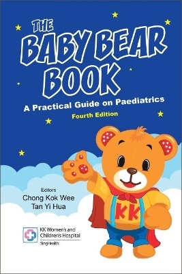 Baby Bear Book, The: A Practical Guide On Paediatrics (Fourth Edition) - 