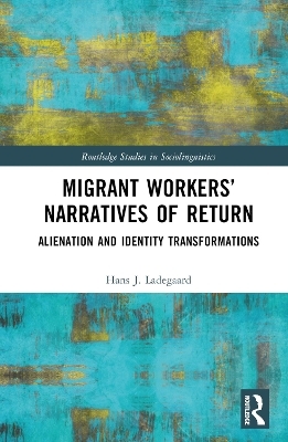 Migrant Workers’ Narratives of Return - Hans J. Ladegaard