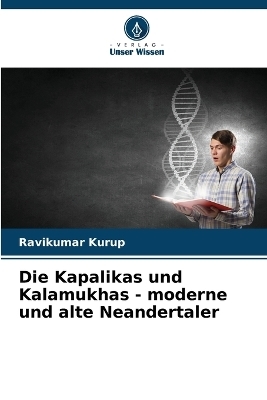 Die Kapalikas und Kalamukhas - moderne und alte Neandertaler - Ravikumar Kurup