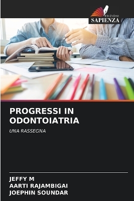 Progressi in Odontoiatria - JEFFY M, AARTI RAJAMBIGAI, Joephin SOUNDAR