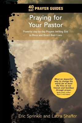 40 Day Prayer Guides - Praying for Your Pastor - Eric Sprinkle, Laura Shaffer