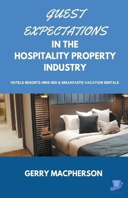 Guest Expectations in The Hospitality Property Industry - Gerry MacPherson