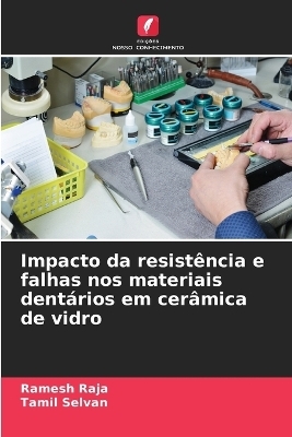 Impacto da resistência e falhas nos materiais dentários em cerâmica de vidro - Ramesh RAJA, Tamil Selvan