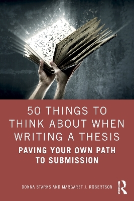 50 Things to Think About When Writing a Thesis - Donna Starks, Margaret J. Robertson