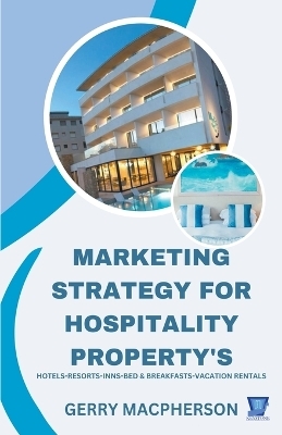 Marketing Strategy for Hospitality Property's - Gerry MacPherson