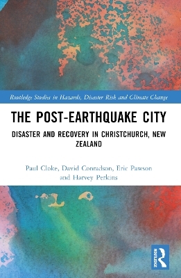 The Post-Earthquake City - Paul Cloke, David Conradson, Eric Pawson, Harvey C. Perkins