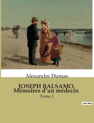 JOSEPH BALSAMO, Mémoires d'un médecin - Alexandre Dumas