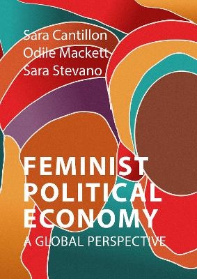 Feminist Political Economy - Prof. Sara Cantillon, Odile Mackett, Dr. Sara Stevano