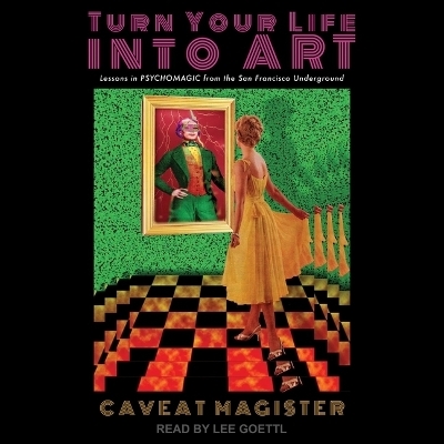 Turn Your Life Into Art - Caveat Magister