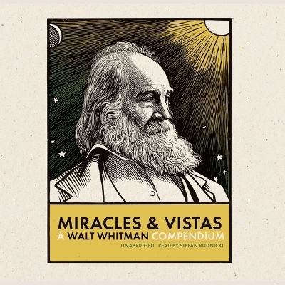 Miracles and Vistas: A Walt Whitman Compendium - Walt Whitman