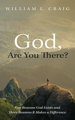 God, Are You There? - William L Craig