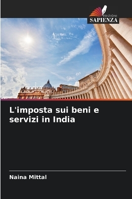 L'imposta sui beni e servizi in India - Naina Mittal