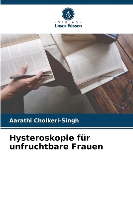 Hysteroskopie für unfruchtbare Frauen - Aarathi Cholkeri-Singh