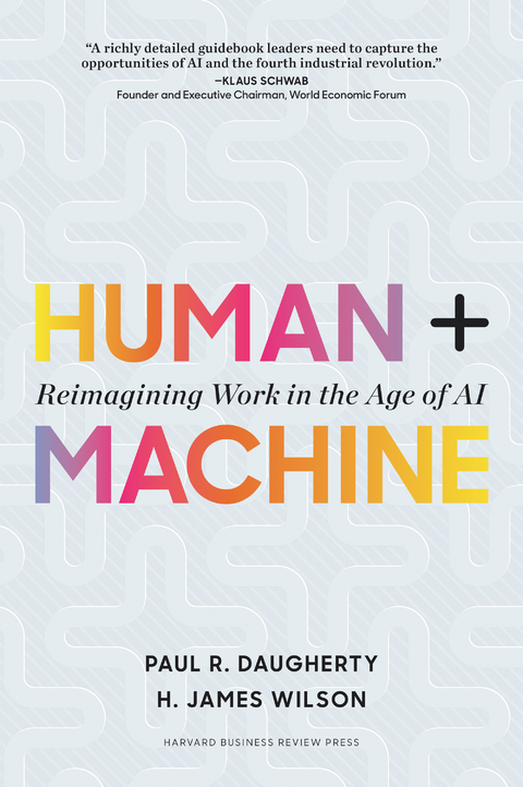 Human + Machine -  Paul R. Daugherty,  H. James Wilson