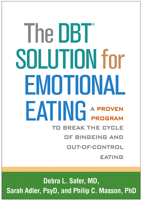 The DBT Solution for Emotional Eating - Debra L. Safer, Sarah Adler, Philip C. Masson