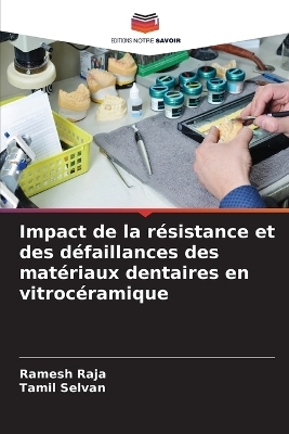 Impact de la résistance et des défaillances des matériaux dentaires en vitrocéramique - Ramesh RAJA, Tamil Selvan