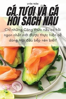 CÁ TƯƠi VÀ CÁ HỒi Sách NẤu -  Uyên Trần