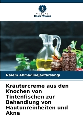 Kräutercreme aus den Knochen von Tintenfischen zur Behandlung von Hautunreinheiten und Akne - Naiem Ahmadinejadfarsangi