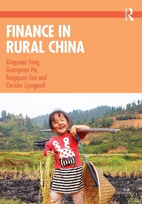 Finance in Rural China - Xingyuan Feng, Guangwen He, Tongquan Sun, Christer Ljungwall